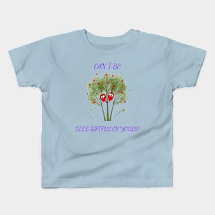 Can I Be Dill-lightfully Yours? Kids T-Shirt